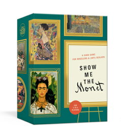 Show Me the Monet: A Card Game for Wheelers and (Art) Dealers SHOW ME THE MONET [ Thomas W. Cushing ]