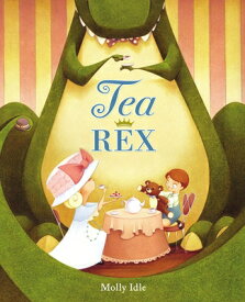 Tea Rex TEA REX （A Rex Book） [ Molly Idle ]