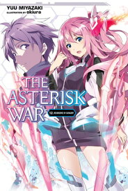 The Asterisk War, Vol. 12 (Light Novel): Resurgence of Savagery ASTERISK WAR VOL 12 (LIGHT NOV （Asterisk War） [ Yuu Miyazaki ]