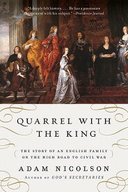 Quarrel with the King: The Story of an English Family on the High Road to Civil War QUARREL W/THE KING [ Adam Nicolson ]
