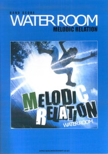 WATER�@ROOM�uMELODIC�@RELATION�v �i�o���h�E�X�R�A�j