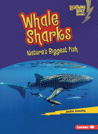 Whale Sharks: Nature's Biggest Fish WHALE SHARKS （Lightning Bolt Books (R) -- Nature's Most Massive Animals） [ Jackie Golusky ]