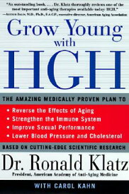 Grow Young with HGH: Amazing Medically Proven Plan to Reverse Aging, the GROW YOUNG W/HGH [ Ronald Klatz ]