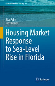 Housing Market Response to Sea-Level Rise in Florida HOUSING MARKET RESPONSE TO SEA （Coastal Research Library） [ Risa Palm ]