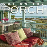 Out on the Porch Wall Calendar 2027: Porch Living for Every Day of the Year OUT ON THE PORCH WALL …