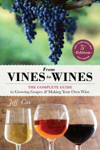 From Vines to Wines, 5th Edition: The Complete Guide to Growing Grapes and Making Your Own Wine FROM VINES TO WINES 5TH /E 5/E [ Jeff Cox ]