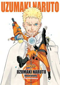 Uzumaki Naruto: Illustrations UZUMAKI NARUTO ILLUS （Uzumaki Naruto: Illustrations） [ Masashi Kishimoto ]