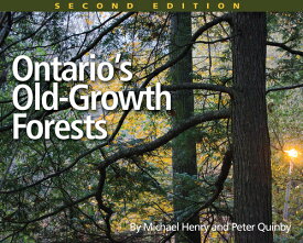 Ontario's Old-Growth Forests ONTARIOS OLD-GROWTH FORESTS 2/ [ Michael Henry ]