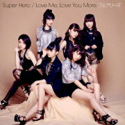 Super Hero/Love Me, Love You More.
