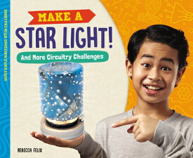 Make a Star Light! and More Circuitry Challenges MAKE A STAR LIGHT & MORE CIRCU （Super Simple Makerspace Steam Challenge） [ Rebecca Felix ]