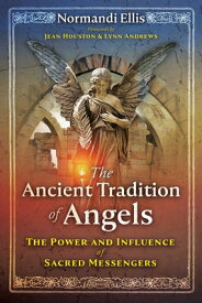 The Ancient Tradition of Angels: The Power and Influence of Sacred Messengers ANCIENT TRADITION OF ANGELS [ Normandi Ellis ]