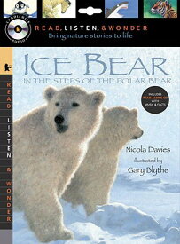 Ice Bear: In the Steps of the Polar Bear with Audio: Read, Listen, & Wonder: Peggable [With Paperbac ICE BEAR IN THE STEPS OF THE D （Read, Listen, & Wonder） [ Nicola Davies ]