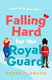 Falling Hard for the Royal Guard FALLING HARD FOR THE ROYAL GUA [ Megan Clawson ]