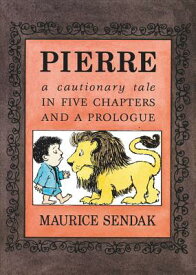 Pierre: A Cautionary Tale in Five Chapters and a Prologue PIERRE [ Maurice Sendak ]