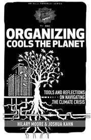 Organizing Cools the Planet: Tools and Reflections to Navigate the Climate Crisis ORGANIZING COOLS THE PLANET （PM Pamphlet） [ Joshua Kahn ]