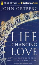 Life-Changing Love: Moving God's Love from Your Head to Your Heart