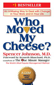 Who Moved My Cheese?: An A-Mazing Way to Deal with Change in Your Work and in Your Life WHO MOVED MY CHEESE [ Spencer Johnson ]