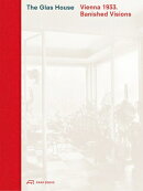 The Glas House: Vienna 1933. Banished Visions