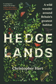 Hedgelands [Us Edition]: A Wild Wander Around Britain's Greatest Habitat HEDGELANDS US /E [ Christopher Hart ]