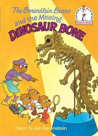 The Berenstain Bears and the Missing Dinosaur Bone B BEARS & THE MISSING DINOSAUR （Beginner Books(r)） [ Stan Berenstain ]
