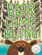 Bear Came Along (Caldecott Honor Award Winner) BEAR CAME ALONG (CALDECOTT HON [ Richard T. Morris ]
