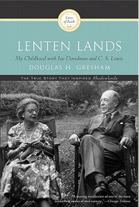 Lenten Lands: My Childhood with Joy Davidman and C.S. Lewis LENTEN LANDS [ Douglas H. Gresham ]
