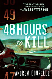 48 Hours to Kill: A Thriller 48 HOURS TO KILL [ Andrew Bourelle ]