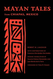 Mayan Tales from Chiapas, Mexico MYN-MAYAN TALES FROM CHIAPAS M [ Robert M. Laughlin ]