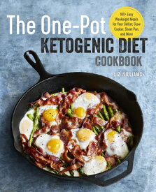 The One Pot Ketogenic Diet Cookbook: 100+ Easy Weeknight Meals for Your Skillet, Slow Cooker, Sheet 1 POT KETOGENIC DIET CKBK [ Liz Williams ]