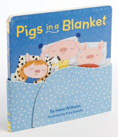 Pigs in a Blanket (Board Books for Toddlers, Bedtime Stories, Goodnight Board Book) PIGS IN A BLANKET (BOARD BKS F [ Hans Wilhelm ]