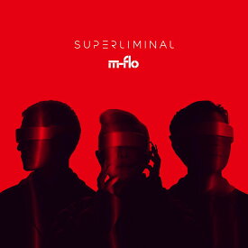 SUPERLIMINAL (CD＋Blu-ray) [ m-flo ]