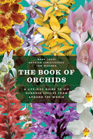 The Book of Orchids: A Life-Size Guide to Six Hundred Species from Around the World BK OF ORCHIDS [ Mark W. Chase ]