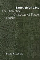Beautiful City: The Dialectical Character of Plato's Republic