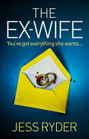 The Ex-Wife: A Nail-Biting, Gripping Psychological Thriller