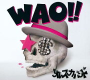 WAO！！