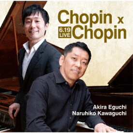6.19 LIVE Chopin × Chopin [ 江口玲・川口成彦 ]