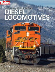 Guide to North American Diesel Locomotives GT NORTH AMER DIESEL LOCOMOTIV [ Jeff Wilson ]