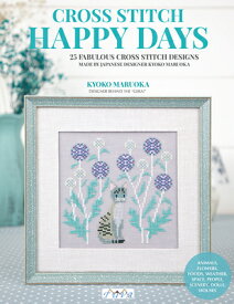 Happy Days Cross Stitch: 25 Fabulous Cross Stitch Designs Made by Japanese Designer Kyoko Maruoka HAPPY DAYS CROSS STITCH [ Kyoko Maruoka ]
