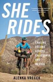 She Rides: Chasing Dreams Across California and Mexico SHE RIDES [ Alenka Vrecek ]