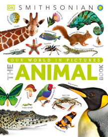 The Animal Book: A Visual Encyclopedia of Life on Earth ANIMAL BK （DK Our World in Pictures） [ David Burnie ]