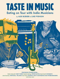 Taste in Music: Eating on Tour with Indie Musicians TASTE IN MUSIC [ Luke Pyenson ]