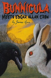 Bunnicula Meets Edgar Allan Crow BUNNICULA MEETS EDGAR ALLAN CR （Bunnicula and Friends） [ James Howe ]