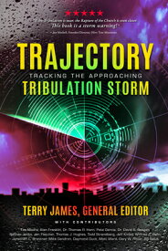 Trajectory: Tracking the Approaching Tribulation Storm TRAJECTORY [ James Terry ]