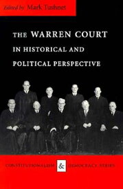 The Warren Court in Historical and Political Perspective WARREN COURT IN HISTORICAL & P （Constitutionalism and Democracy） [ Mark Tushnet ]