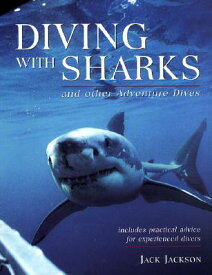 Diving with Sharks: And Other Adventure Dives DIVING W/SHARKS [ Jack Jackson ]