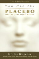 You Are the Placebo: Making Your Mind Matter YOU ARE THE PLACEBO [ Joe Dispenza ]