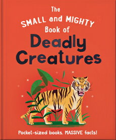 The Small and Mighty Book of Deadly Creatures: Pocket-Sized Books, Massive Facts! SMALL & MIGHTY BK OF DEADLY CR （Small & Mighty） [ Orange Hippo! ]