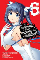 Is It Wrong to Try to Pick Up Girls in a Dungeon? II, Vol. 6 (Manga): Volume 6