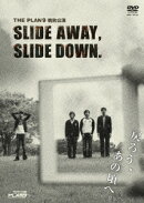 SLIDE AWAY,SLIDE DOWN.