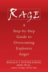 Rage: A Step-By-Step Guide to Overcoming Explosive Anger RAGE [ Ronald Potter-Efron ]
